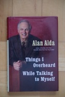 Things I Overheard While Talking To Myself Alan Alda