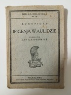 Ifigenja w Aulidzie Eurypides przełożył Jan Kasprowicz 1924