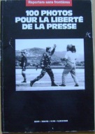 100 PHOTOS POUR LA LIBERTE DE LA PRESSE -album fotografii -wyd.1994 -j.fran