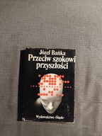 Przeciw szokowi przyszłości Józef Bańka