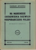 GRYZIEWICZ NA MARGINESIE ZAGADNIENIA ROZWOJU GOSPODARCZEGO POLSKI RZYM 1946