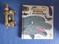Moje małe encyklopedie Larousse'a: Delfiny i wieloryby Praca zbiorowa