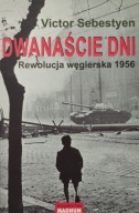 Dwanaście dni Rewolucja węgierska 1956 Victor Sebestyen