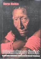 Odchodzący świat, Tropem kultur indiańskich i świata przyrody Ameryki Poł.