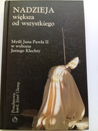 Nadzieja większa od wszystkiego Myśli Jana Pawła II wybór Jerzy Klechta