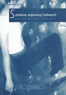 Szkolenie wspinaczy halowych Wybrane metody i ćwiczenia Wacław Sonelski
