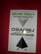 Osiągnij wewnętrzną równowagę Brian Tracy, Christina Tracy Stein
