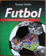 Futbol > historie prawdziwe - Tomasz Wołek