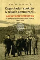 Organ ładu i spokoju Aparat bezpieczeństwa w nowosądeckim 1945-1975