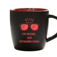 Kubek Stay Awesome Śmieszny Napis Prezent Czerwone Wnętrze Okulary