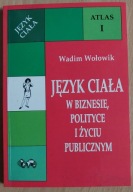 JĘZYK CIAŁA W BIZNESIE W POLITYCE I ŻYCIU WOŁOWIK