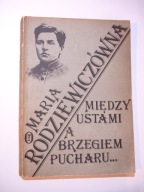Między ustami a brzegiem pucharu. Maria Rodziewiczówna