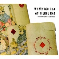 Wszystko gra As bierze raz Z kartami w niewoli i na wolności KARTY DO GRY