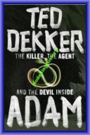 Ted Dekker - Adam - Killer Agent and Devil Inside