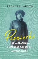 Pionierki. Maria Czaplicka i biografia ksiazka t