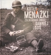 Kotły i menażki Żołnierskie smaki dawniej i dziś