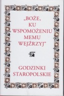 Boże, ku wspomożeniu memu wejźrzyj. Godzinki staropolskie ; jak nowa