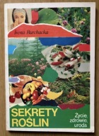 Sekrety roślin Życie, zdrowie, uroda Irena Burchacka