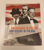 Amerykanie w Polsce 1919-1947. Americans in Poland 1919-1947 Potocki Reed