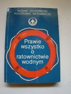 PRAWIE WSZYSTKO O RATOWNICTWIE WODNYM Praca zbiorowa