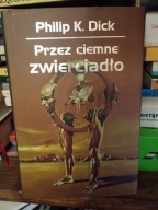 Przez ciemne zwierciadło Philip K. Dick