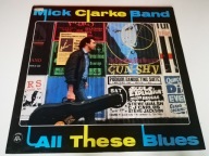 MICK CLARKE BAND - ALL THESE BLUES / IDEALNA