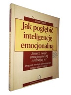 JAK POGŁĘBIĆ INTELIGENCJĘ EMOCJONALNĄ Zmierz swoje... - Jeanne Segal (1997)