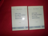 Oskar Halecki - Od unii florenckiej do unii brzeskiej Tom 1 i 2 [2 tomy