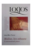 Możliwe, lecz zakazane O powinności prawa Jean - Marc Varaut