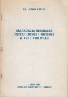 Organizacja dekanalna diecezji łuckiej i brzeskiej w XVII i XVIII; jak nowa