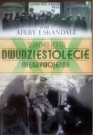 Dwudziestolecie międzywojenne t.3 Afery i skandale Sławomir Koper