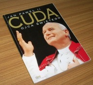 JAN PAWEŁ II CUDA OJCA ŚWIĘTEGO
