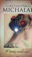 W imię miłości pełne emocji 1 Katarzyna Michalak