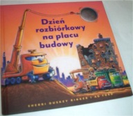 DZIEŃ ROZBIÓRKOWY NA PLACU BUDOWY Sherri Duskey Rinker