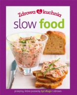 Zdrowa kuchnia. Slow food Praca zbiorowa