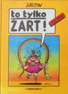 Edward Lutczyn To tylko żart! Just Joking