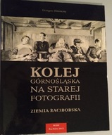 KOLEJ GÓRNOŚLĄSKA NA STAREJ FOTOGRAFII