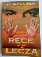 Zbigniew Nowak energoterapeuta. Ręce, które leczą Wiktor Stutzer