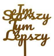 topper na tort DEKORACJA IM STARSZY TYM LEPSZY!!!