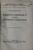 Książęta Zbarascy w Walce z Hetmanem Żółkiewskim Wanda Dobrowolska 1930
