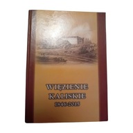 Więzienie kaliskie 1846-2015. Opr. Edyta Pietrzak. 2016 r. Wydanie I.