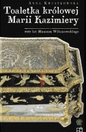 Toaletka królowej Marii Kazimiery Anna Kwiatkowska