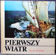 Pierwszy wiatr, Paweł DZIANISZ [Biblioteka MORZA, WM, Gdańsk 1979]