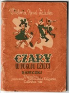 Czary w pokoju dzieci Wiktoria Hessel - Zaleska [1946r.]