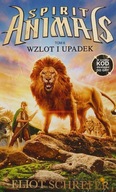 Spirit Animals tom 6 Wzlot i upadek Eliot Schrefer