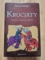 Krucjaty. Wojna o ziemię świętą. Thomas Asbridge UNIKAT!!!