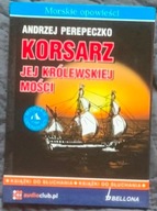 KORSARZ JEJ KRÓLEWSKIEJ MOŚCI - Andrzej Perepeczko