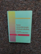 NOWE UWARUNKOWANIA EDUKACJI SZKOLNEJ /OŚWIATA PEDAGOGIKA WYCHOWANIE NAUKA