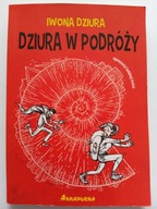 Dziura w podróży Iwona Dziura z autografem autorki
