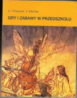 GRY I ZABAWY W PRZEDSZKOLU / D.CHAUVEL, V.MICHEL.